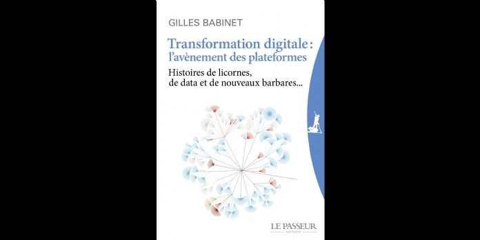 [Extraits] Gilles Babinet décrypte la transformation digitale des entreprises