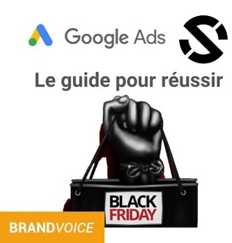 Techno & UX : BlackFriday : Le guide pour pour réussir vos campagnes Google Ads