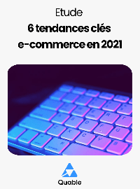 Couverture 6 tendances clés e-commerce en 2021