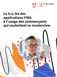 Couverture [Guide] : Le b.a.-ba des applications PWA à l’usage des commerçants qui souhaitent se moderniser