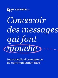 Couverture Concevoir des messages qui font mouche : les conseils d'une agence de communication BtoB