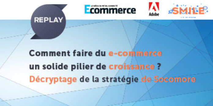 [Replay] Comment faire du e-commerce un solide pilier de croissance ? Décryptage de la stratégie de Socomore