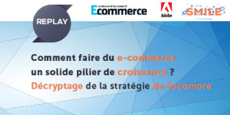 [Replay] Comment faire du e-commerce un solide pilier de croissance ? Décryptage de la stratégie de Socomore